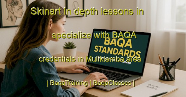 Skinart In-depth lessons in specialize with BAQA credentials in Mulikiamba area | BaqaTraining | BaqaClasses | SkinartTraining-the Democratic Republic of the Congo